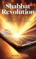 Shabbat Revolution : A Practical Guide to Weekly Renewal 1957109769 Book Cover
