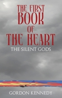 The First Book of the Heart: The Silent Gods 1965134319 Book Cover