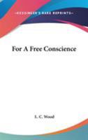 For A Free Conscience 0548292248 Book Cover