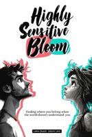 Highly Sensitive Bloom: Finding where you belong when the world doesn't understand you B0FLCBVTKD Book Cover