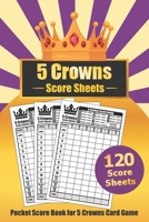Five Crowns Score Sheets: POCKET SIZE Personal Score Sheets Five Crowns Score Book 1700402544 Book Cover