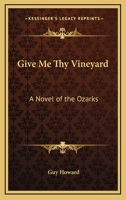 Give Me Thy Vineyard B000KKFICK Book Cover