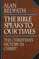 The Bible Speaks to Our Times: The Christians Victory in Christ 0800754921 Book Cover