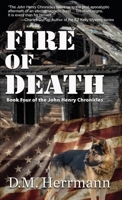 Fire of Death: Book Four of the John Henry Chronicles 1951375912 Book Cover