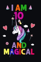 I am 10 And Magical: Happy Magical 10th Birthday Notebook & Journal for 10-Year-old Girls and Boys, 100 Pages, 6'x9' Unique B-day Diary Gift, Birthday gift for 10 year old girl 1698100183 Book Cover