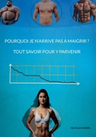 Pourquoi je n'arrive pas a maigrir ? Tout savoir pour y parvenir (French Edition) 232249741X Book Cover