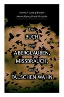 Das Buch Vom Aberglauben, Missbrauch, Und Falschen Wahn 8026890051 Book Cover