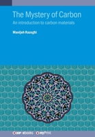 Mystery of Carbon: An Introduction to Carbon Materials 0750318147 Book Cover