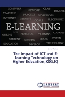 The Impact of ICT and E-learning Technology on Higher Education, KRG, IQ 6139821630 Book Cover
