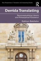 Derrida Translating: Reconceptualising Literary and Philosophical Translation (New Perspectives in Translation and Interpreting Studies) 1032763604 Book Cover