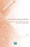 Le français, langue ardente.: Florilège du XIVe Congrès mondial de la FIPF, Liège 2016 (Dialogues Et Cultures) (French Edition) 2806636094 Book Cover