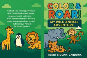 Color and Roar!: A Fun Animal Coloring Book for Kids Ages 3–8 B0FCLZK4QK Book Cover