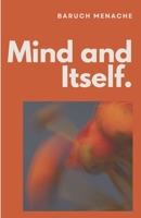 Mind and Itself: Architecture of Mind and The Hidden Mechanisms of Human Perception B0GCMHG8CK Book Cover