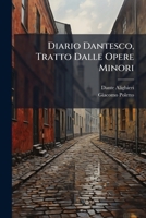 Diario Dantesco, Tratto Dalle Opere Minori (Italian Edition) 1023824116 Book Cover
