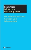 Wir wissen, weil wir glauben 3748291744 Book Cover