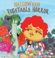 Halloween Vegetable Horror: When Parents Tricked Kids with Healthy Treats 057896113X Book Cover