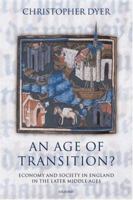 An Age of Transition?: Economy and Society in England in the Later Middle Ages (Ford Lectures) 0198221665 Book Cover