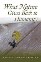 What Nature Gives Back to Humanity 1525521721 Book Cover