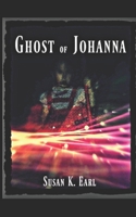 Ghost of Johanna: apparition, spirit, angel... Fantasma de Johanna 1694674673 Book Cover