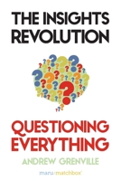 The Insights Revolution: Questioning Everything 0359058906 Book Cover