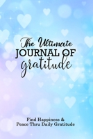 The Ultimate Journal of Gratitude: Appreciating the Positive Things in your Life (Zulzan Collection) 1676635084 Book Cover