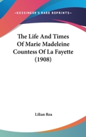 The Life and Times of Marie Madeleine Countess of La Fayette 1104580667 Book Cover