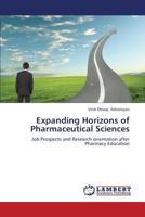 Expanding Horizons of Pharmaceutical Sciences: Job Prospects and Research orientation after Pharmacy Education 3659386707 Book Cover