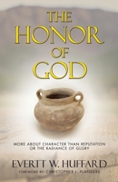 The Honor of God: More about Character than Reputation or the Radiance of Glory B0H2H5XQR1 Book Cover