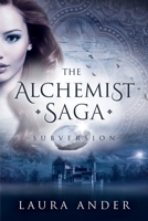 The Alchemist Saga: Subversion 1544077866 Book Cover