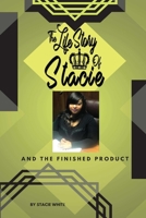 The Life Story of Stacie and The Finished Product 0359129862 Book Cover