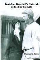 Just Joe: Baseball's Natural, as told by his wife 1929763301 Book Cover