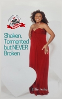 Shaken, Tormented but NEVER broken (Power of Faith) B08JDTN2W1 Book Cover