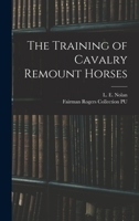 The Training of Cavalry Remount Horses 1016369751 Book Cover