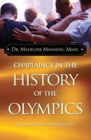 Chaplaincy in the History of the Olympics: U.S. Sport Chaplaincy at the Olympic Level 1943361517 Book Cover