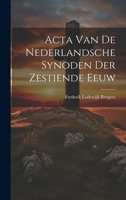 Acta Van De Nederlandsche Synoden Der Zestiende Eeuw 1022878654 Book Cover