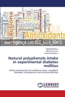 Natural polyphenols intake in experimental diabetes mellitus 3659211281 Book Cover