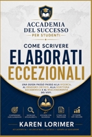 Come scrivere elaborati eccezionali: Una guida passo passo alla ricerca, al pensiero critico, alla scrittura accademica e al miglioramento dei voti. (Italian Edition) B0H8JQVWKP Book Cover