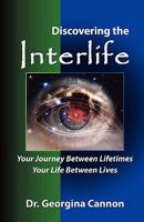 Discovering the Interlife: Your Journey Between Lifetimes 0973531134 Book Cover