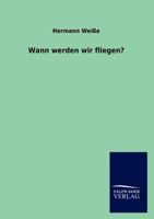 Wann Werden Wir Fliegen? 384601642X Book Cover