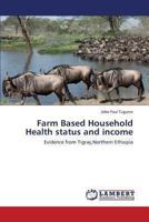 Farm Based Household Health status and income 3659107034 Book Cover