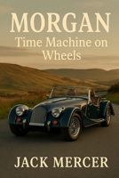 Morgan: Time Machine on Wheels 1923545612 Book Cover