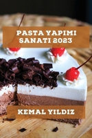Pasta Yapımı Sanatı 2023: Evde kolayca yapabileceğiniz pastalar için adım adım tarifler 1783811110 Book Cover