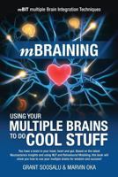 mBraining: Using Your Multiple Brains To Do Cool Stuff 1475238584 Book Cover