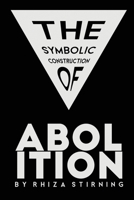 The Symbolic Construction of Abolition (1) 5087180027 Book Cover