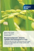 Brassinosteroid: arsenic uptake and transport in rice 6206774392 Book Cover