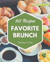 365 Favorite Brunch Recipes: Everything You Need in One Brunch Cookbook! B08GFPMBKS Book Cover