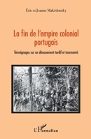 La fin de l'empire colonial portugais: Témoignages sur un dénouement tardif et tourmenté (French Edition) 2343149089 Book Cover