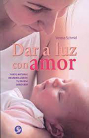Dar a luz con amor: Parto natural desarrollando tu propia sabiduría 6077723150 Book Cover