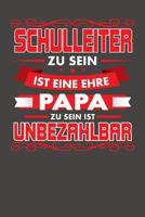 Schulleiter Zu Sein Ist Eine Ehre - Papa Zu Sein Ist Unbezahlbar: Praktischer Wochenplaner f�r ein ganzes Jahr ohne festes Datum 1080753974 Book Cover