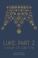 Luke: Part 2 : A Study of Luke 9-16 1946862118 Book Cover